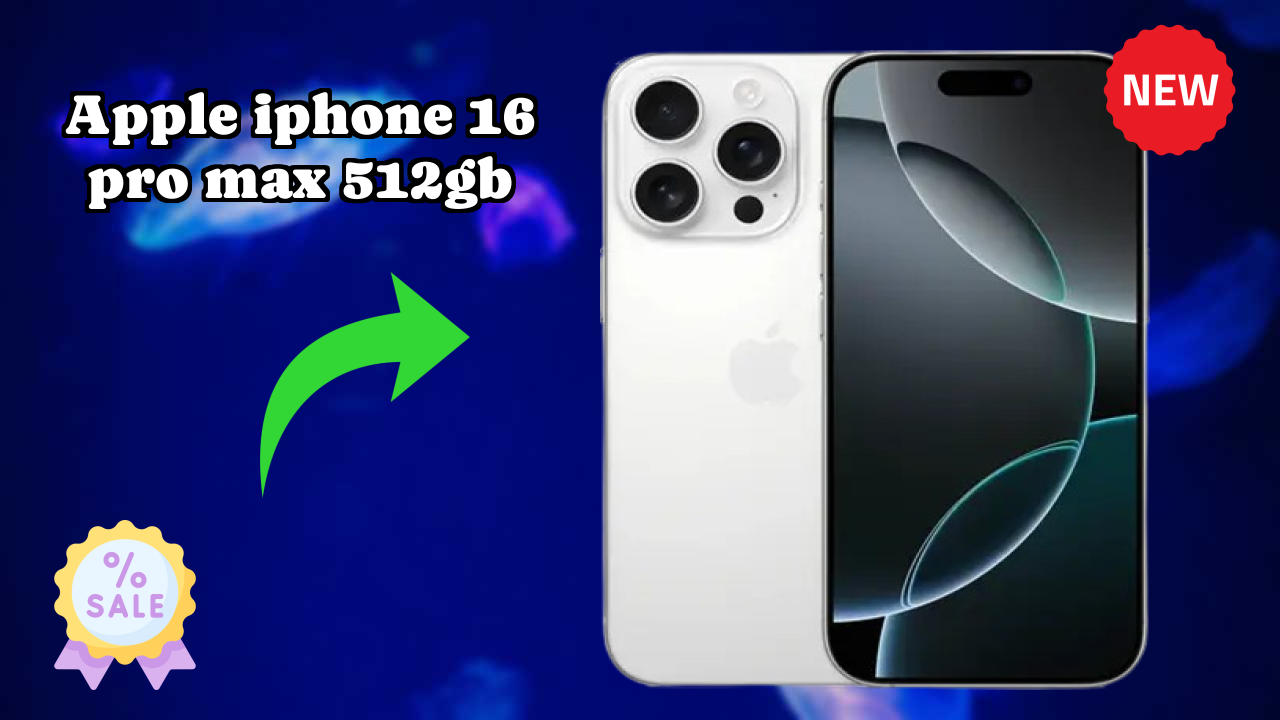 Apple Apple IPhone 16 Pro Max 512GB - Complete Guide & Best Deals