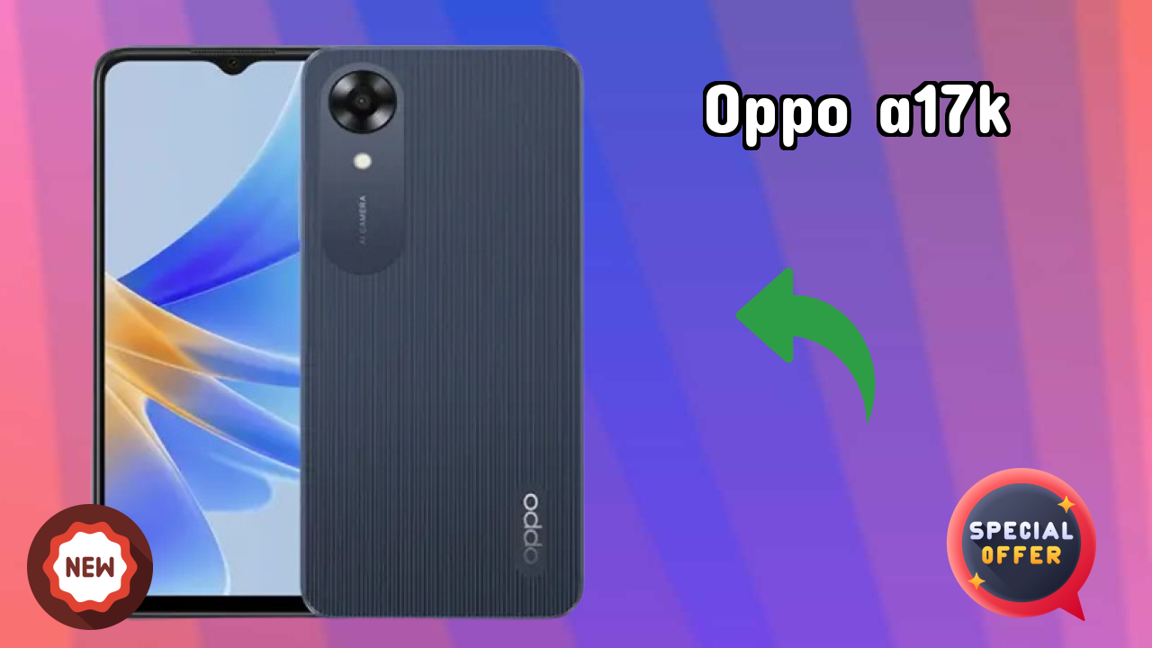 OPPO A17K 2026 Full Pros & Cons Review
