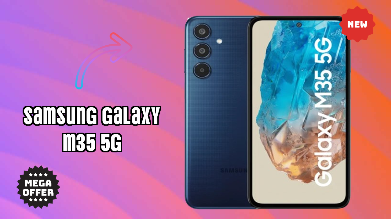 Samsung Galaxy M35 5G Battery Life: 6000 MAh Charging Time