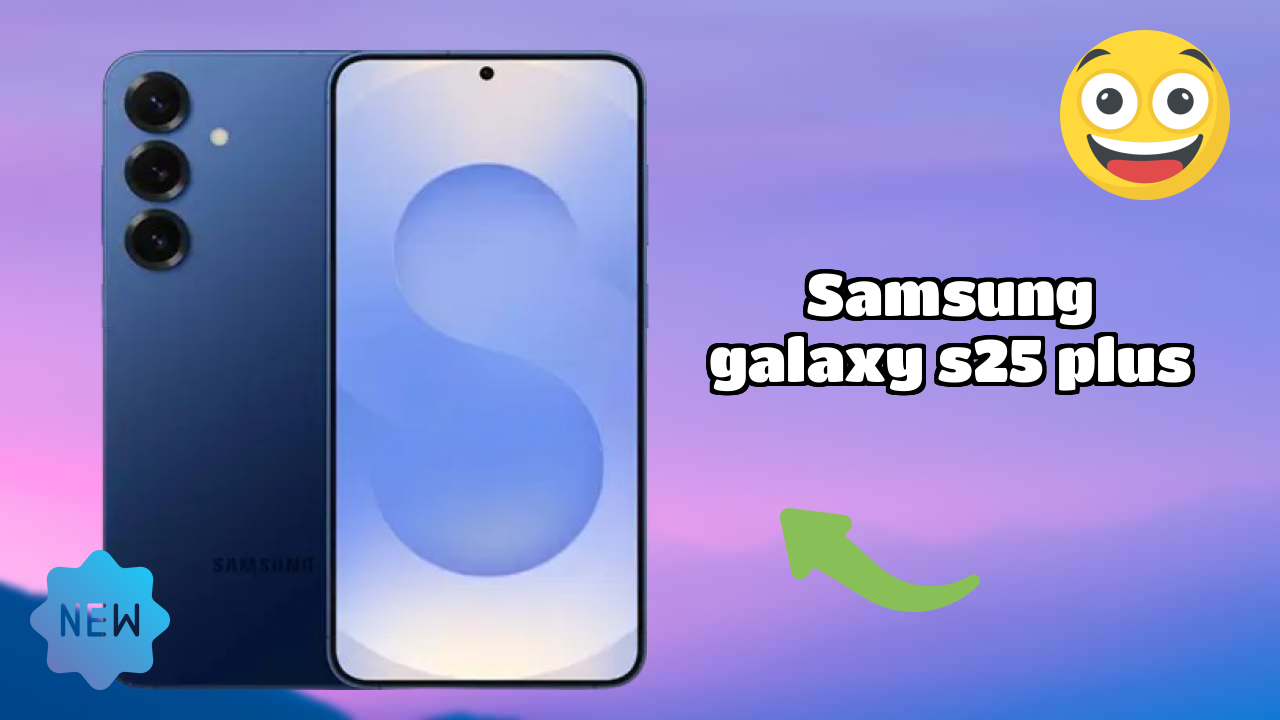 Samsung Galaxy S25 Plus Display Quality: Dynamic AMOLED 2x Explained